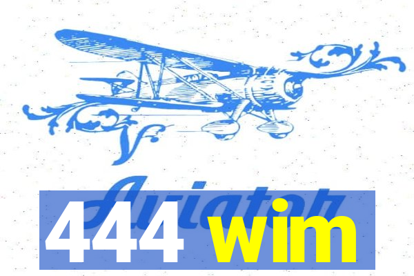 444 wim